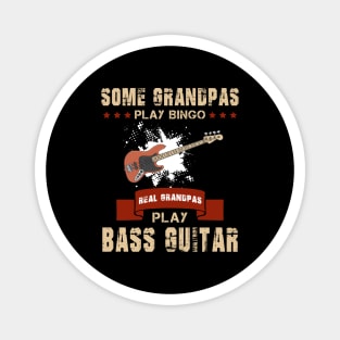 Some Grandpas Play Bingo Real Grandpas Play Bass Guitar Magnet